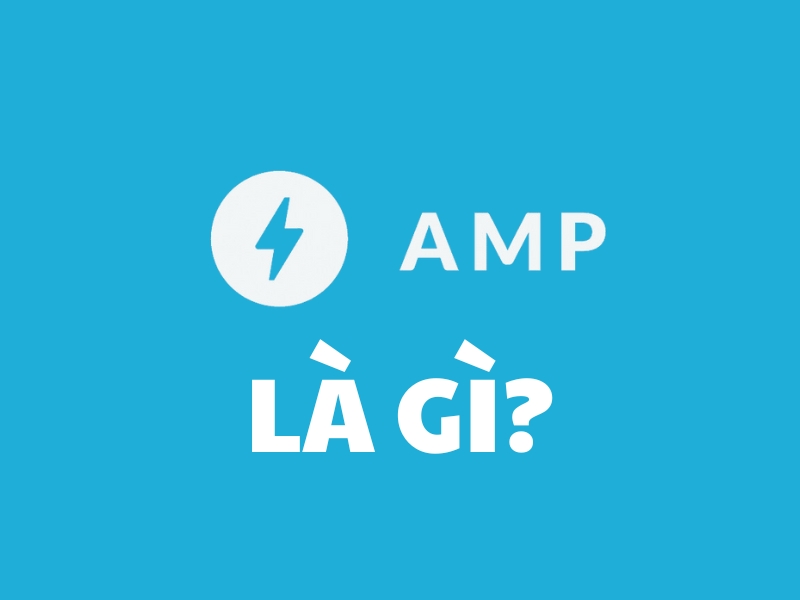  AMP(Accelerated Mobile Pages) giúp tăng tốc độ tải trang trên di động.