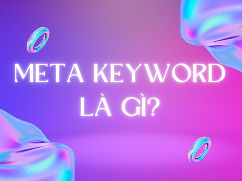 Meta Keyword là một thuộc tính của thẻ Meta để cung cấp dữ liệu về trang HTML.