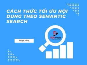 Cách thức tối ưu nội dung theo Semantic Search là gì? 