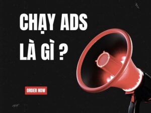 Chạy ads là gì? Một số mô hình chạy Ads phổ biến hiện nay