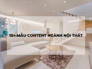 10+ Mẫu content hay ngành nội thất