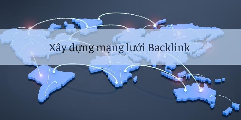 Xây dựng mạng lưới Backlink để tạo backlink đa tầng