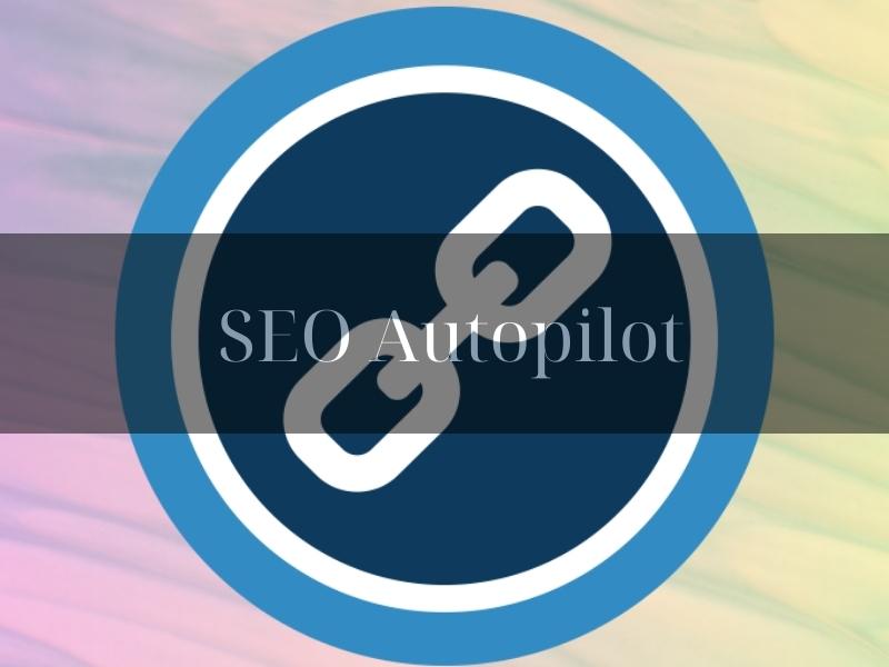 SEO Autopilot là công cụ tự động hóa SEO được dùng để xây dựng liên kết chất lượng