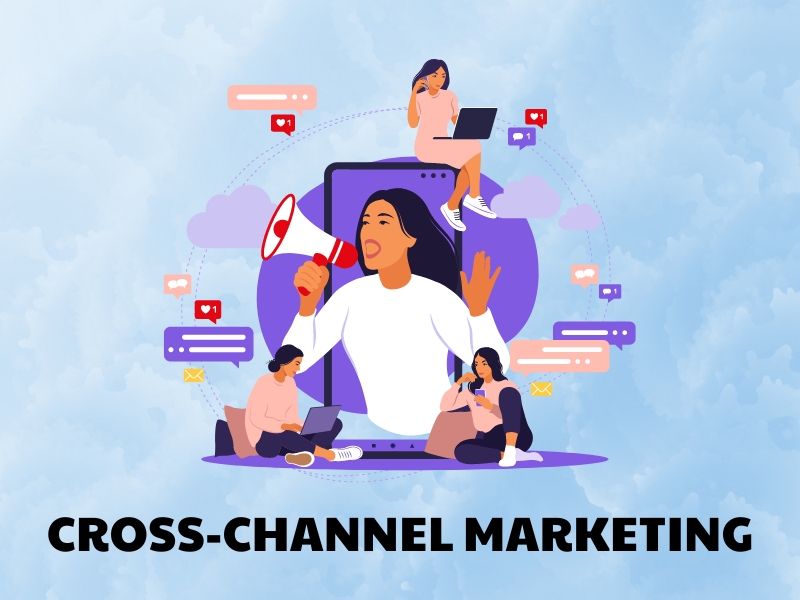 Cross-Channel Marketing hay còn gọi là tiếp thị đa kênh