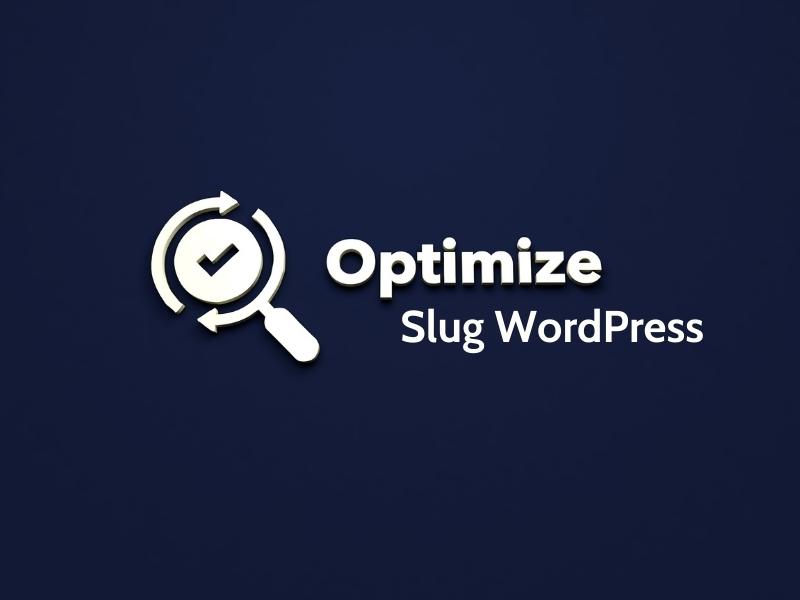 Tối ưu Slug WordPress hiệu quả nhất 