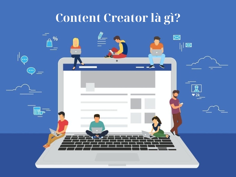 Tìm hiểu Content Creator là gì?
