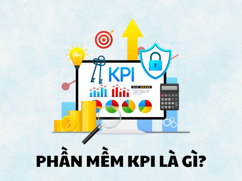 Phần mềm KPI là một công cụ đo lường và đánh giá hiệu quả công việc