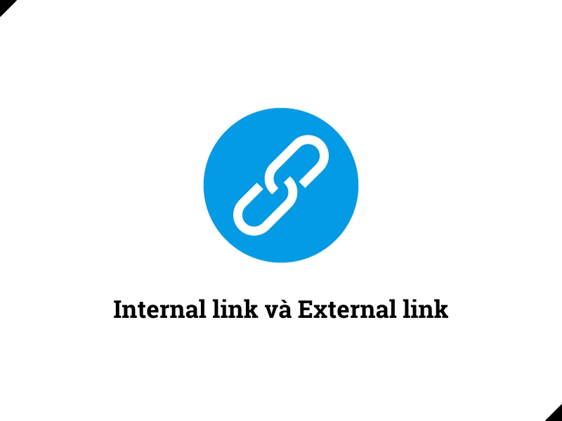 Một số yếu tố tối ưu SEO Onpage là gì? Internal link và External link