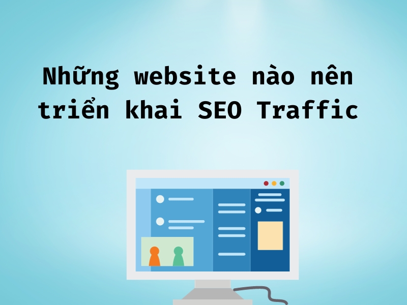 Website nên triển khai SEO Traffic là gì?