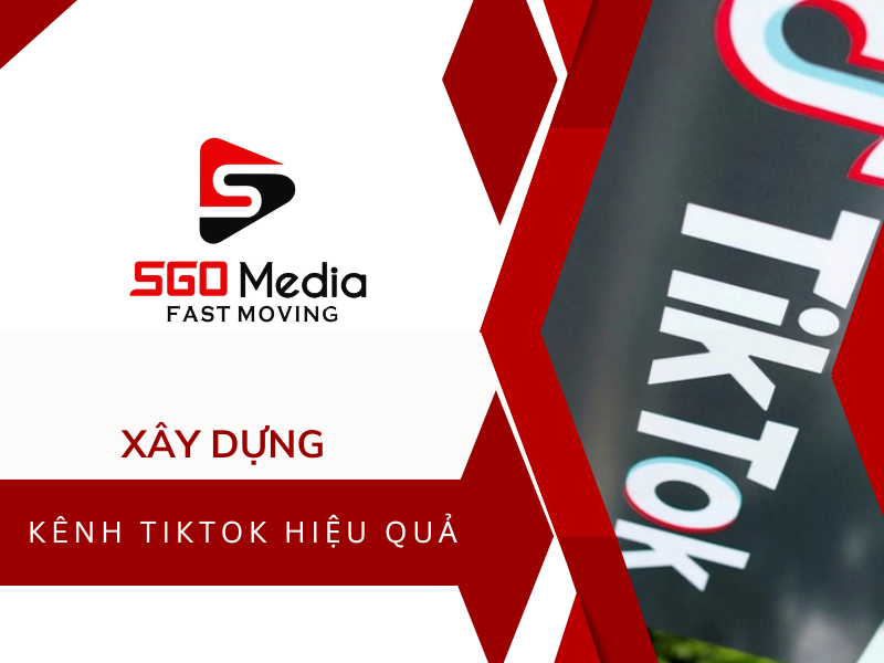 Cách xây dựng kênh tiktok hiệu quả