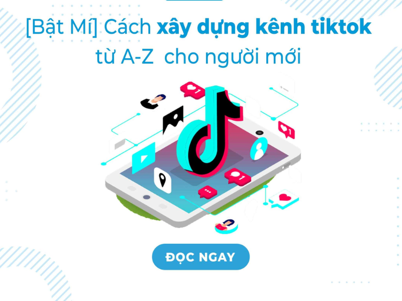 Cách xây dựng kênh tiktok 